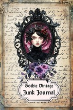 Gothic Vintage Junk Journal: Almost Done for You : Pages, Tags, Pockets, Ephemer