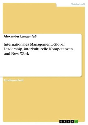Internationales Management. Global Leadership, interkulturelle Kompetenzen...