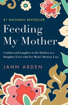 Feeding My Mother: Comfort and Laughter ..., Jann Arden