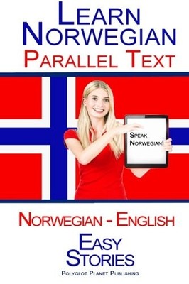 Learn Norwegian with Parallel Text - Easy Stories (No... by Publishing, Polyglot
