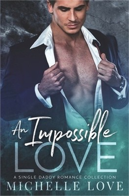 An Impossible Love: A Single Dad Romance (Paperback or Softback)