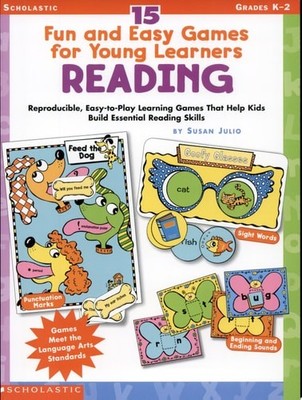 15 Fun & Easy Games for Young Learners: Reading: Reproducible, Easy-to-Play Lear