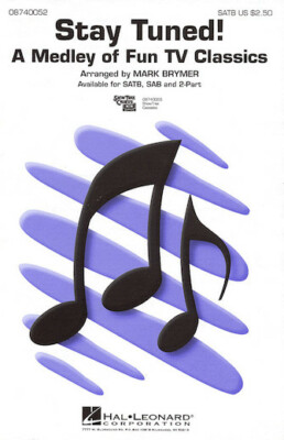 Stay Tuned! (Medley) SATB Arranger: Mark Brymer