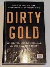 Dirty Gold: The Rise and Fall of an International Smuggling Ring... (ARC)