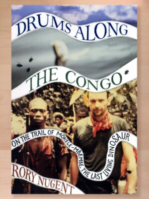Drums Along the Congo: On the Trail of Mokele-Mbembe, the Last Living Dinosaur
