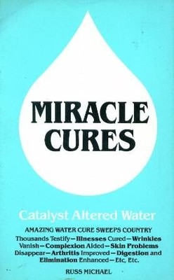 Miracle cures: Catalyst altered water