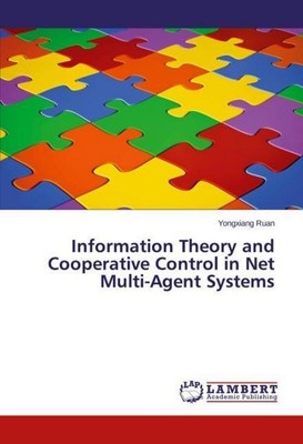 Information Theory and Cooperative Control in Net Multi-Agent Systems Yongxiang 