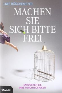 Machen Sie sich bitte frei: Entdecken Sie Ihre Furc... | Buch | Zustand sehr gut
