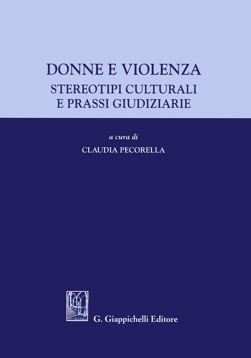 Claudia Pecorel Donne e violenza. Stereotipi culturali e prassi giud (Paperback)