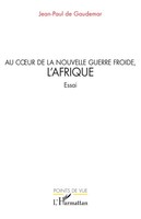 Jean-Paul de Gaudemar | Au C¿Ur de La Nouvelle Guerre Froide, L'afrique | Buch