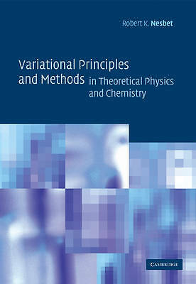 Variational Principles and Methods in Theoretical Physics and Chemistry Nesbet