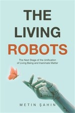 The Living Robots: The Next Stage of the Unification of Living Being and Inanima
