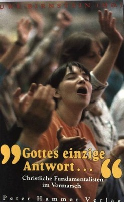 Gottes einzige Antwort ... : christlicher Fundamentalismus als Herausforderung a