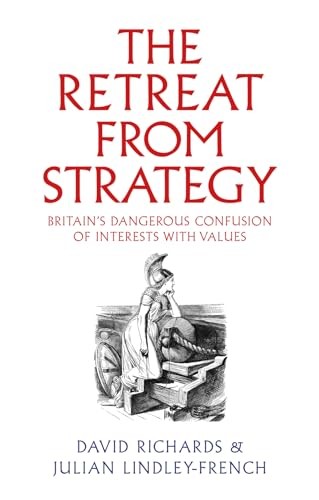 The Retreat from Strategy: Britain’s Dangerous Confusion of Interests with Values - Image 5