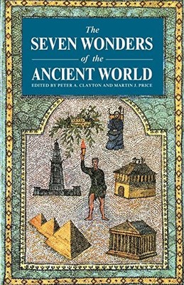 The Seven Wonders of the Ancient World,Peter A. Clayton