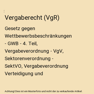 Vergaberecht [VgR]: Gesetz gegen Wettbewerbsbeschränkungen - GWB - 4. Teil, Ver