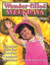 Wonder-Filled Weekdays for Summer: 65 Lesson Plans for Christian Preschool