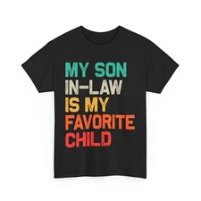 My Son In Law Is My Favorite Child Funny Fathers Day T-Shirt