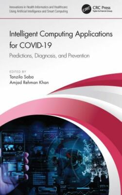 Intelligent Computing Applications for Covid-19 : Predictions, Diagnosis, and...