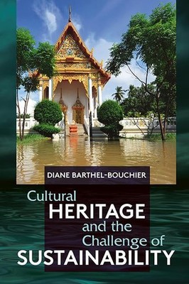 Cultural Heritage and the Challenge of Sustainability,Barthel-Bo