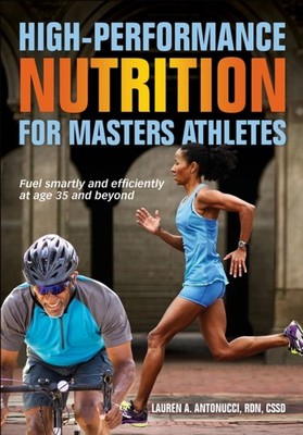 HIGH PERFORMANCE NUTRITION/MASTERS ATHLE by Lauren A. Antonucci Paperback