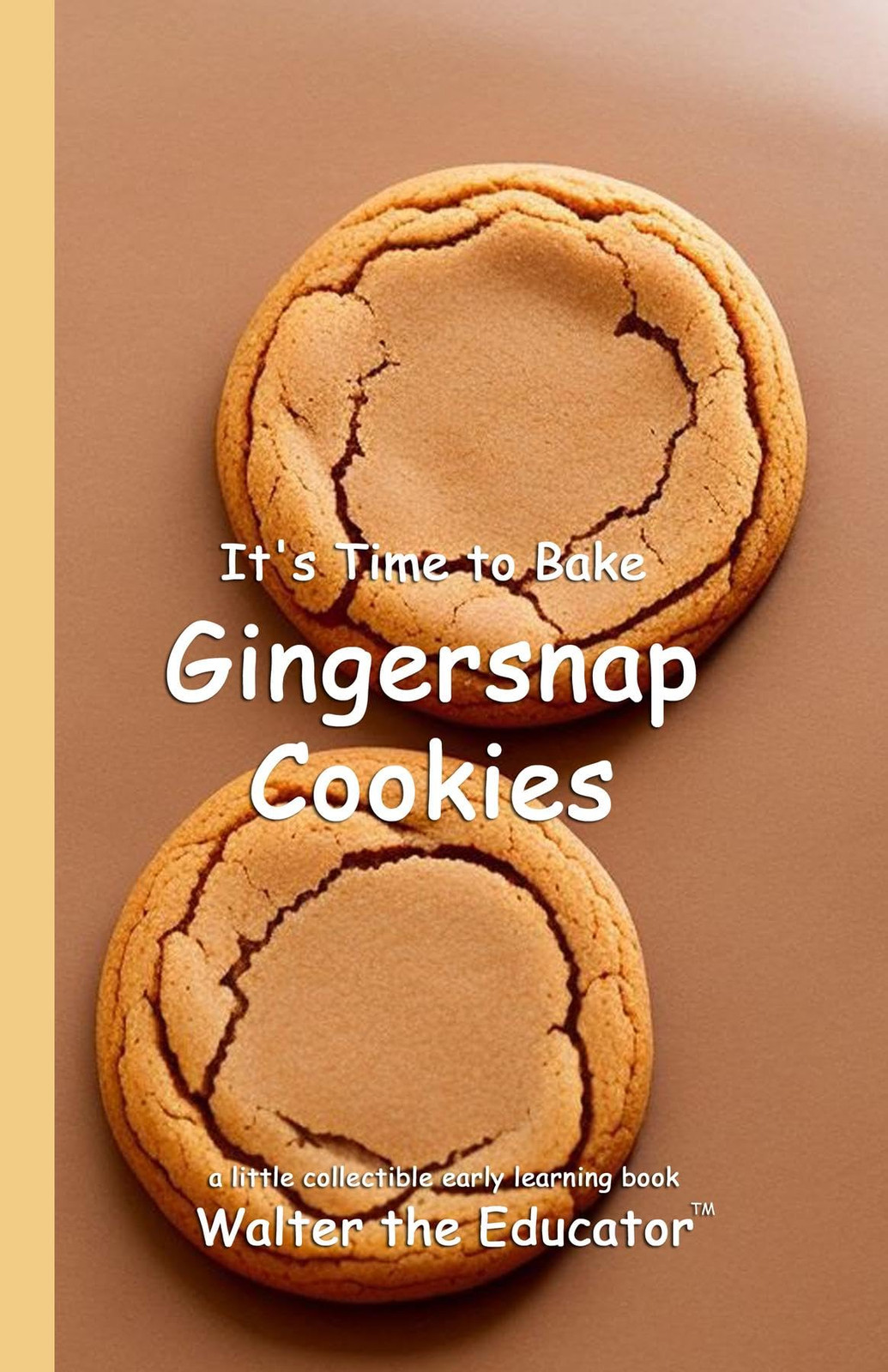 Walter the Educ It's Time to Bake Gingersnap Cookies (Time to Bake B (Tascabile)