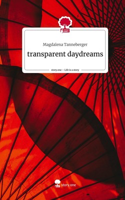 transparent daydreams. Life is a Story - story.one Magdalena Tanneberger