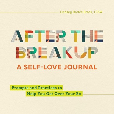 After the Breakup: A Self-Love Journal: Prompts and Practices to ... (Paperback)