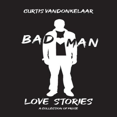 Bad Man Love Stories Curtis VanDonkelaar Paperback Etchings Press