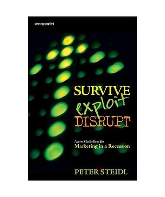 Survive, Exploit, Disrupt: Action Guidelines for Marketing in a Recession, Peter
