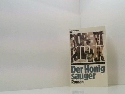 Der Honigsauger. Roman. Roman Ruark, Robert Chester (Verfasser):