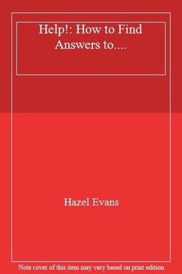 Help!: How to Find Answers To....,Hazel Evans