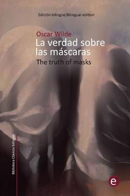 La verdad sobre las mscaras/The truth of masks: Edici?n biling?e/Bilingual editi