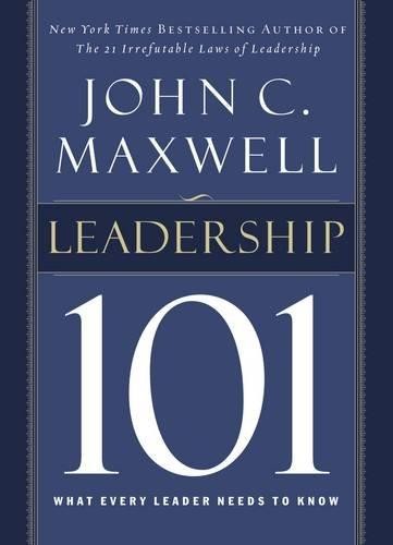 Leadership 101: What Every Leader Needs to Know (101 Series) - Maxwell, John C.