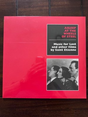 Saint Etienne   Asleep At The Wheels Of Steel: Music For Lost And Other Films