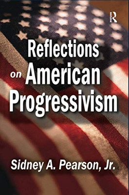 Reflections on American Progressivism -  NEW Sidney A. Pears 2017