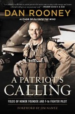 A Patriot's Calling: My Life as an F-16 Fighter Pilot by Lt Colonel Dan Rooney (