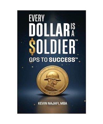 ''Every Dollar Is A Soldier'': GPS To Success, Najafi, Kevin