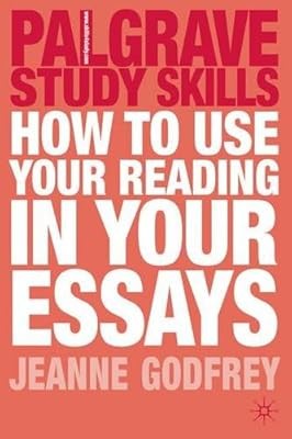 How to Use your Reading in your Essays (Palgrave Study Skills), Godfrey, Jeanne,