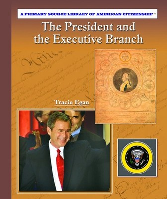 The President and the Executive Branch (Primary Source Library of American C...