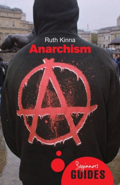 Anarchism A Beginner's Guide by Ruth Kinna (Paperback Book)