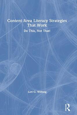 Content Area Literacy Strategies That Work: Do This, Not That! by Wilfong New-,