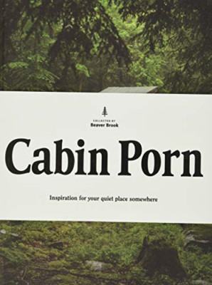 Kabinenpornos: Inspiration für Ihren ruhigen Ort irgendwo - HardBack NEU Zach Klein