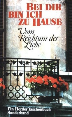 Bei dir bin ich zu Hause: Vom Reichtum der Liebe.