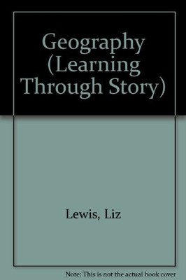 Geography (Learning Through Story),Liz Lewis, Sarah Peutrill, Ja