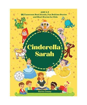 Cinderella Sarah: 14 Classroom Read Alouds, Fun Bedtime Stories and Short Storie