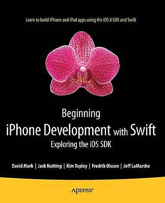 Beginning iPhone Development with Swift: Exploring the iOS SDK by 