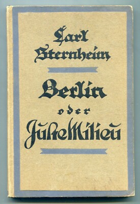 CARL  STERNHEIM  :  BERLIN  ODER  JUSTE  MILIEU   ERSTAUSGABE   1920