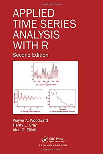Applied Time Series Analysis with R, Second Edition, Woodward, Gray, Elliott..