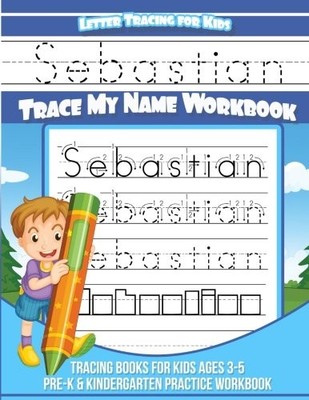 SEBASTIAN LETTER TRACING FOR KIDS TRACE MY NAME WORKBOOK: By Sebastian Books NEW